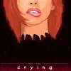 Crying (feat. Bvby Santana) - Single album lyrics, reviews, download