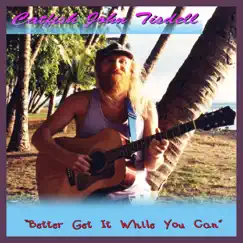 Better Get It While You Can by Catfish John Tisdell album reviews, ratings, credits