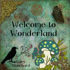 Welcome to Wonderland by Gary Blanchard album reviews, ratings, credits