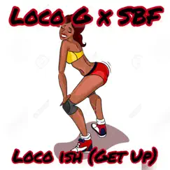 Loco Ish (Get Up) (feat. Iamsbf) - Single by Loco G the Producer album reviews, ratings, credits