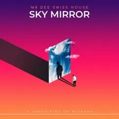 Sky Mirror by Mr Dee Swiss House album reviews, ratings, credits