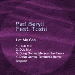 Let Me See (feat. Toshi) by Pad Beryll album reviews, ratings, credits