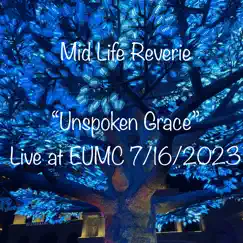 Unspoken Grace (Live at Eumc, 7 / 16 / 2023) Song Lyrics