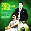 Dueto águila y sol album lyrics, reviews, download