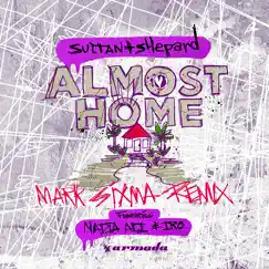 Almost Home (feat. Nadia Ali & IRO) [Mark Sixma Remix] Song Lyrics
