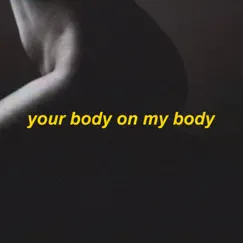 Your Body On My Body Song Lyrics