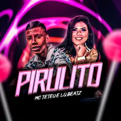 Pirulito - Single by MC Teteu & Lú Beatz album reviews, ratings, credits