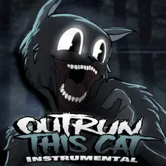 Outrun This Cat (Instrumental) Song Lyrics