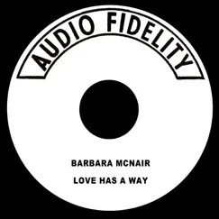 Love Has a Way - Single by Barbara McNair album reviews, ratings, credits