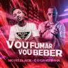 Vou Fumar Vou Beber (feat. É O CAVERINHA) - Single album lyrics, reviews, download