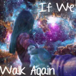 If We Walk Again Song Lyrics