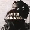 After Kamacho - Single album lyrics, reviews, download