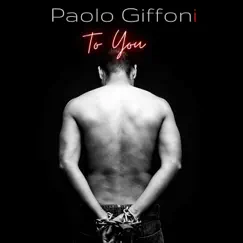 To You - Single by Paolo Giffoni album reviews, ratings, credits