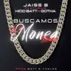 Buscamos la Monea (Remix) [feat. Kidd Batt & Gotha] - Single album lyrics, reviews, download