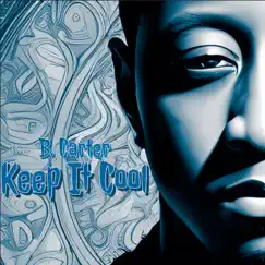 Keep It Cool (The Mixtape) - EP by B. Carter album reviews, ratings, credits