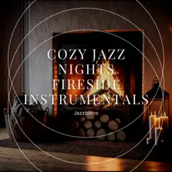 Cozy Jazz Nights: Fireside Instrumentals by Jazzborns album reviews, ratings, credits