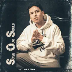 Save Our Souls - Single by Lui Ortega album reviews, ratings, credits