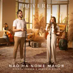 Não Há Nome Maior - Single by REVERE, Gabriel Guedes de Almeida & Gabriela Rocha album reviews, ratings, credits