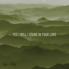 Yes I Will / Stand In Your Love Song Lyrics