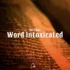 Word Intoxicated (feat. Neto & Moses) - Single album lyrics, reviews, download