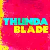Thunda Blade - Single album lyrics, reviews, download