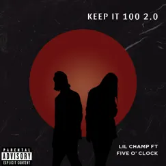 Keep It 100 2.0 (feat. Five O' Clock) - Single by Lil Champ album reviews, ratings, credits