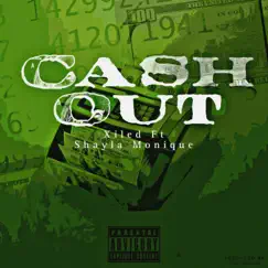 Cash Out (feat. Shayla Monique) - Single by Xiled album reviews, ratings, credits