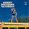 Rowdy Southern Saturday - Single album lyrics, reviews, download