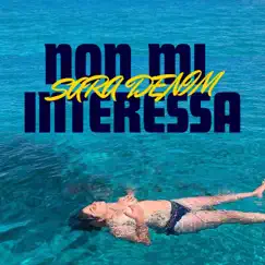 Non mi Interessa (feat. Tonico 70) - Single by Sara Denim album reviews, ratings, credits