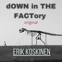 Down in the Factory - Single by Erik Koskinen album reviews, ratings, credits