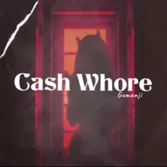 Cash Whore - Single by Gumanji album reviews, ratings, credits