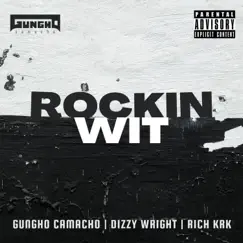 Rockin Wit (feat. Dizzy Wright & Rich KRK) - Single by Gungho Camacho album reviews, ratings, credits