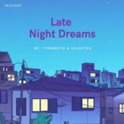 Late Night Dreams - Single by Tyroberto & Soloking album reviews, ratings, credits