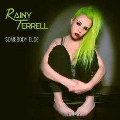 Somebody Else - Single by Rainy Terrell album reviews, ratings, credits