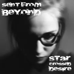 Star Crossed Desire by Sent From Beyond album reviews, ratings, credits