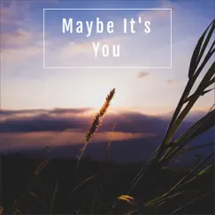 Maybe It's You Song Lyrics