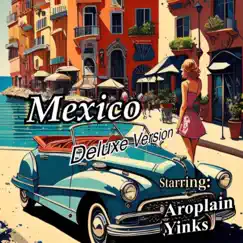 MEXICO (DELUXE VERSION) [2023 Remastered Version] - Single by AroPlain & Yinks album reviews, ratings, credits