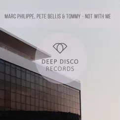 Not with Me - Single by Marc Philippe & Pete Bellis & Tommy album reviews, ratings, credits
