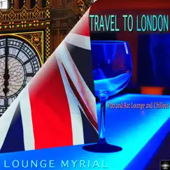 Travel to London (Pub and Bar Lounge and Chillout) by Lounge Myrial album reviews, ratings, credits