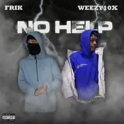 No Help - Single by FRIK & Weezy10x album reviews, ratings, credits