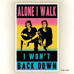 I Won't Back Down - Single by Alone I Walk album reviews, ratings, credits