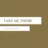 Take Me There (Remaster) - Single album lyrics, reviews, download