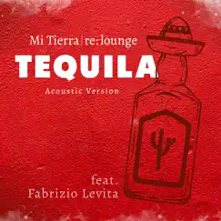 Tequila (Acoustic Version) - Single by Mi Tierra, re:lounge & Fabrizio Levita album reviews, ratings, credits