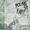 You're So Fake - Single album lyrics, reviews, download