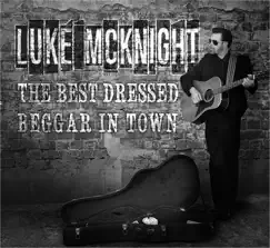 Best Dressed Beggar in Town by Luke McKnight album reviews, ratings, credits