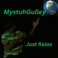 Just Relax - Single by MystuhGulley album reviews, ratings, credits