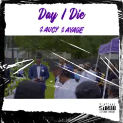 Day I Die - Single by $aucy $avage album reviews, ratings, credits