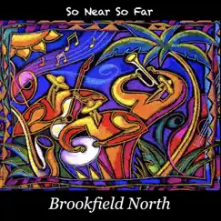 So Near so Far - Single by Brookfield North album reviews, ratings, credits
