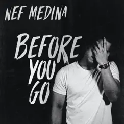 Before You Go (Acoustic) - Single by Nef Medina album reviews, ratings, credits