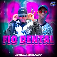 FIO DENTAL - Single by MC Kal, Club da DZ7 & DJ Neguinho Do Uno album reviews, ratings, credits